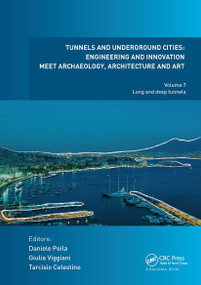 Tunnels and Underground Cities. Engineering and Innovation Meet Archaeology, Architecture and Art (Volume 7: Long And Deep Tunnels) - 9781032839424 by Daniele Peila, Giulia Viggiani, Tarcisio Celestino, 9781032839424