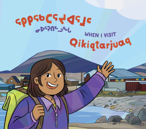 When I Visit Qikiqtarjuaq by Monica Ittusardjuat, Amiel Sandland, 9781774508053