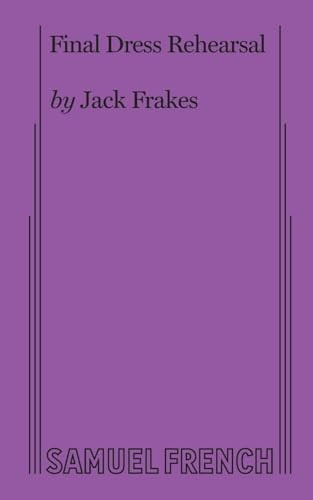 Final Dress Rehearsal by Jack Frakes, 9780573601576