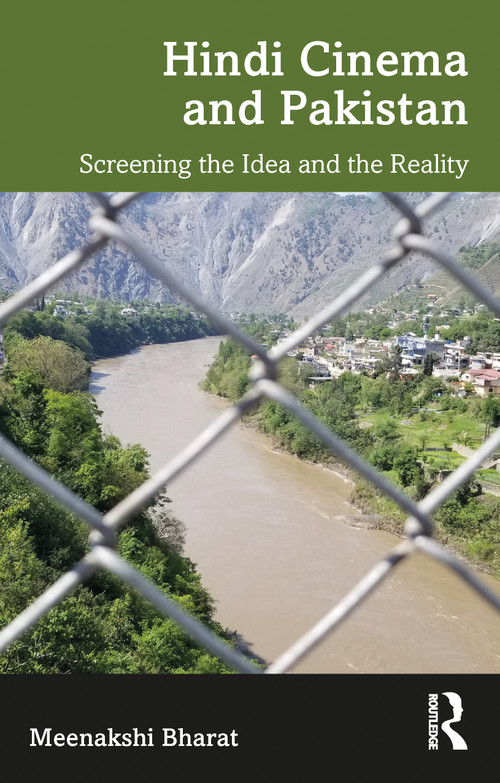 Hindi Cinema and Pakistan (Screening the Idea and the Reality) by Meenakshi Bharat, 9781032845197
