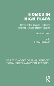 Homes in High Flats (Some of the Human Problems Involved in Multi-Storey Housing) by Pearl Jephcott, 9781032330426