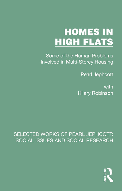 Homes in High Flats (Some of the Human Problems Involved in Multi-Storey Housing) by Pearl Jephcott, 9781032330426