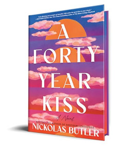 A Forty Year Kiss (A Novel) by Nickolas Butler, 9781464221248