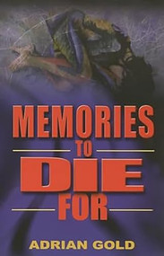 Memories To Die For by Adrian Gold, 9781594930386