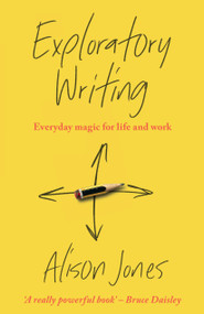 Exploratory Writing (Everyday magic for life and work) - 9781788606431 by Alison Jones, 9781788606431