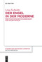 Der Engel in der Moderne (Eine Figur zwischen Exilgegenwart und Zukunftsvision) (German Edition) by Lena Zschunke, 9783111537542