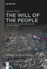 The Will of the People (Populism and Citizen Participation in Latin America) by Yanina Welp, 9783111539836