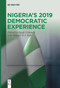 Nigeria's 2019 Democratic Experience by Egodi Uchendu, Olawari D. J. Egbe, 9783111540597