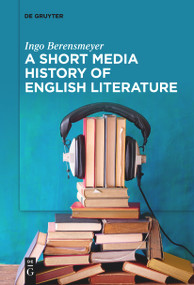 A Short Media History of English Literature by Ingo Berensmeyer, 9783111534596