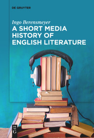A Short Media History of English Literature by Ingo Berensmeyer, 9783111534596