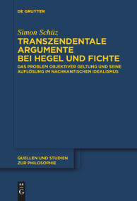 Transzendentale Argumente bei Hegel und Fichte (Das Problem objektiver Geltung und seine Auflösung im nachkantischen Idealismus) (German Edition) by Simon Schüz, 9783111536149