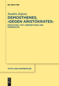 Demosthenes, ›Gegen Aristokrates‹ (Einleitung, Text, Übersetzung und Kommentar) (German Edition) by Sandra Zajonz, 9783111536712