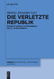 Die verletzte Republik (Erzählte Gewalt im Frankreich des 21. Jahrhunderts) (German Edition) by Markus Alexander Lenz, 9783111536767