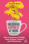 Unlocking Happiness at Work (How a Happiness Strategy Fuels Purpose, Passion and Performance) by Jennifer Moss, 9781398619463
