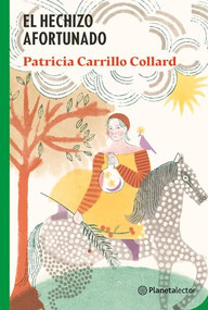 El hechizo afortunado / The Lucky Spell (Spanish Edition) by Patricia Carrillo Collard, 9786070799365