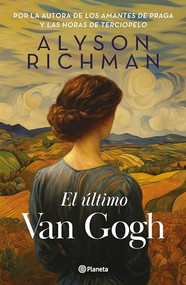 El último Van Gogh / The Last Van Gogh (Spanish Edition) by Alyson Richman, 9786073911405