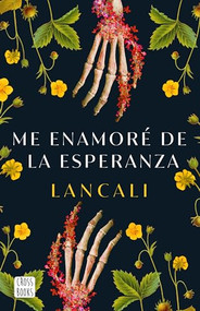 Me enamoré de la esperanza / I Fell in Love with Hope: A Novel (Spanish Edition) by Lancali, 9786073911115
