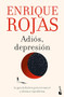 Adiós, depresión: La guía definitiva para reconocer y afrontar el problema / Goodbye, Depression (Spanish Edition) by Enrique Rojas, 9786073911085