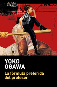 La fórmula preferida del profesor / The Housekeeper and the Professor (Spanish Edition) by Yoko Ogawa, 9786073911160