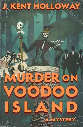 Murder on Voodoo Island by J. Kent Holloway, 9798987684702