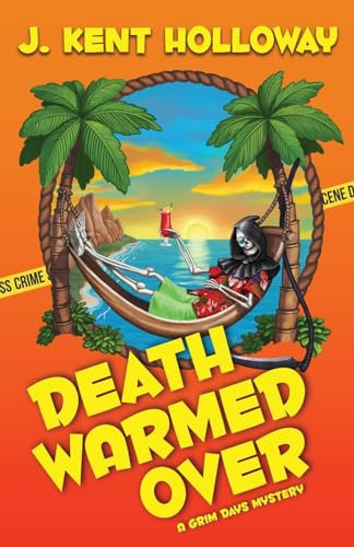 Death Warmed Over (A Grim Days Mystery) by J. Kent Holloway, 9798987684719