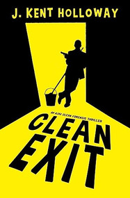 Clean Exit by J. Kent Holloway, 9798987684757