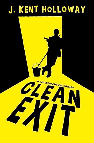 Clean Exit by J. Kent Holloway, 9798987684757