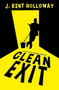 Clean Exit by J. Kent Holloway, 9798987684757