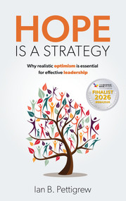 Hope is a Strategy (Why realistic optimism is essential for effective leadership) - 9781788606615 by Ian B. Pettigrew