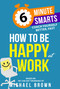 How to be Happy at Work by Michael Brown, 9781788606677