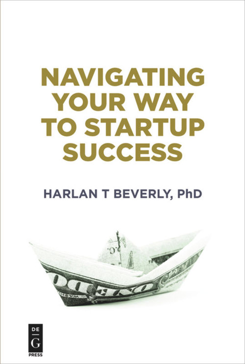 Navigating Your Way to Startup Success by Harlan Beverly, 9781501515668