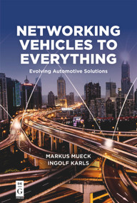 Networking Vehicles to Everything (Evolving Automotive Solutions) by Markus Mueck, Ingolf Karls, 9781501515729