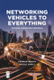 Networking Vehicles to Everything (Evolving Automotive Solutions) by Markus Mueck, Ingolf Karls, 9781501515729