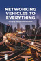 Networking Vehicles to Everything (Evolving Automotive Solutions) by Markus Mueck, Ingolf Karls, 9781501515729