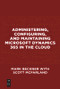 Administering, Configuring, and Maintaining Microsoft Dynamics 365 in the Cloud by Mark Beckner, Scott McFarland, 9781547416110