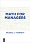 Math for Managers by Michael C. Thomsett, 9781547416707