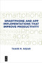 Smartphone and App Implementations that Improve Productivity by Tahir M. Nisar, 9781547416653