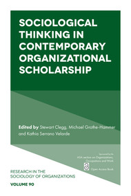 Sociological Thinking in Contemporary Organizational Scholarship by Stewart Clegg, Michael Grothe-Hammer, Kathia Serrano Velarde, 9781835495919