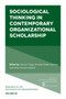 Sociological Thinking in Contemporary Organizational Scholarship by Stewart Clegg, Michael Grothe-Hammer, Kathia Serrano Velarde, 9781835495919