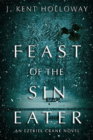 Feast of the Sin Eater (An Ezekiel Crane Novel) - 9798887980164 by J. Kent Holloway