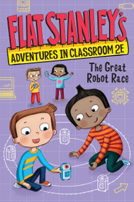 Flat Stanley's Adventures in Classroom 2E #4: The Great Robot Race by Jeff Brown, Kate Egan, Nadja Sarell, 9780063095076