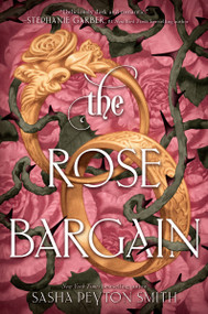 The Rose Bargain by Sasha Peyton Smith, 9780063372528