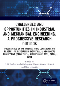 Challenges and Opportunities in Industrial and Mechanical Engineering: A Progressive Research Outlook by S M Pandey, Ambrish Maurya, Chetan Kumar Hirwani, Om Ji Shukla, 9781032713212