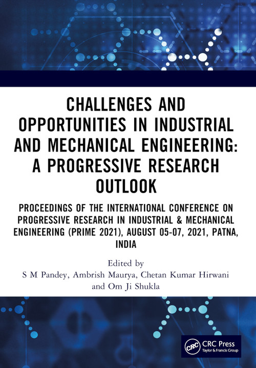 Challenges and Opportunities in Industrial and Mechanical Engineering: A Progressive Research Outlook by S M Pandey, Ambrish Maurya, Chetan Kumar Hirwani, Om Ji Shukla, 9781032713212