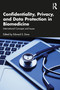 Confidentiality, Privacy, and Data Protection in Biomedicine (International Concepts and Issues) by Edward S. Dove, 9781032495859