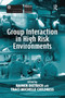 Group Interaction in High Risk Environments by Rainer Dietrich, Traci Michelle Chhildress, 9781032838656