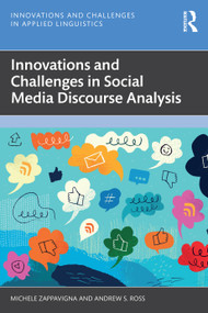 Innovations and Challenges in Social Media Discourse Analysis by Michele Zappavigna, Andrew S. Ross, 9781032190570