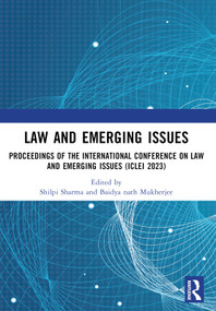 Law and Emerging Issues (Proceedings of the International Conference on Law and Emerging Issues (ICLEI 2023)) by Shilpi Sharma, Baidya nath Mukherjee, 9781032549446