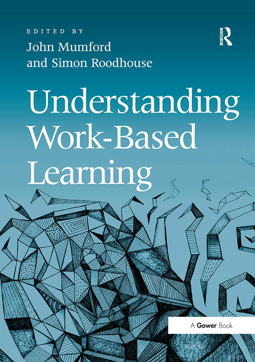 Understanding Work-Based Learning by John Mumford, Simon Roodhouse, 9781032838366