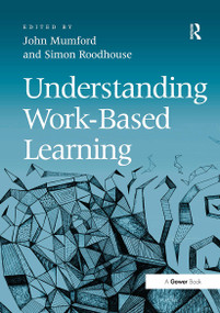 Understanding Work-Based Learning by John Mumford, Simon Roodhouse, 9781032838366